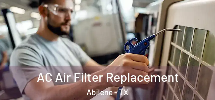 AC Air Filter Replacement Abilene - TX