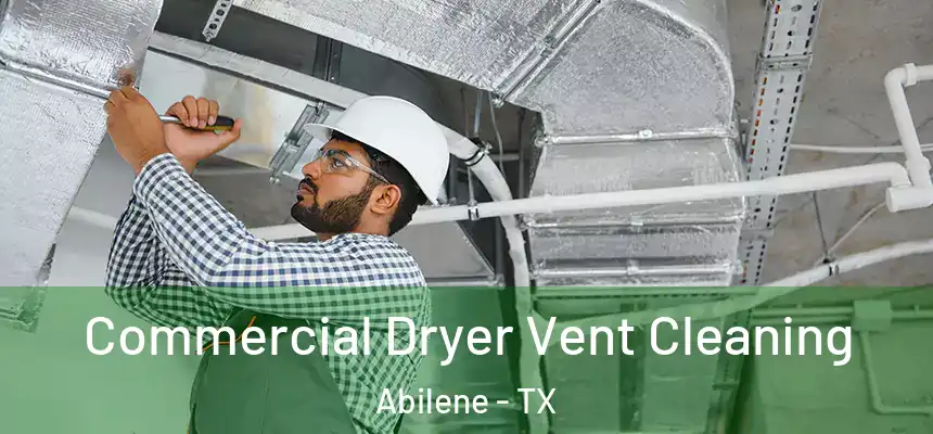 Commercial Dryer Vent Cleaning Abilene - TX