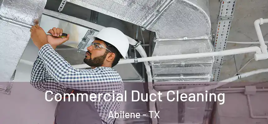 Commercial Duct Cleaning Abilene - TX