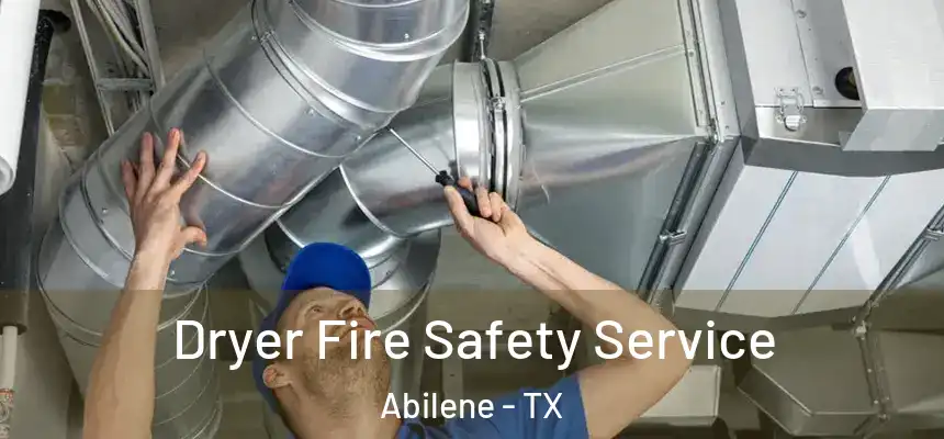 Dryer Fire Safety Service Abilene - TX