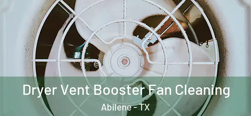 Dryer Vent Booster Fan Cleaning Abilene - TX