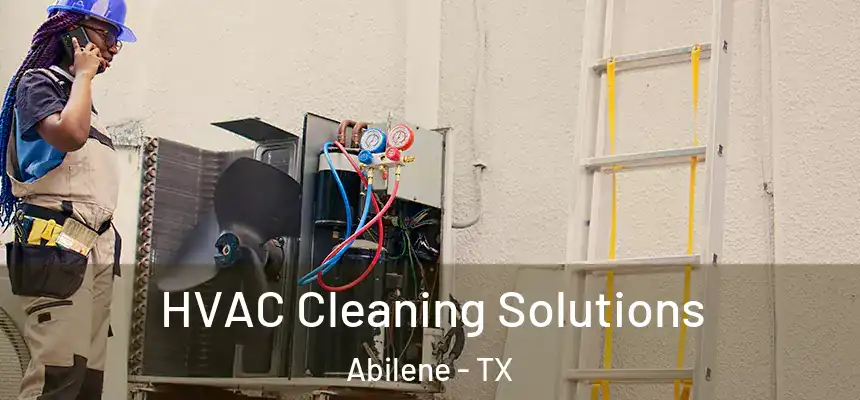 HVAC Cleaning Solutions Abilene - TX