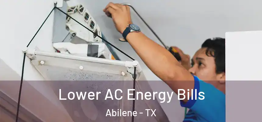 Lower AC Energy Bills Abilene - TX