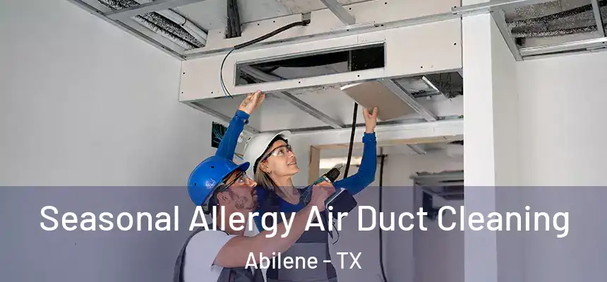 Seasonal Allergy Air Duct Cleaning Abilene - TX